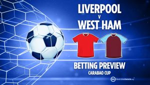 Liverpool vs West Ham preview: Best free betting tips, odds and predictions for Carabao Cup clash