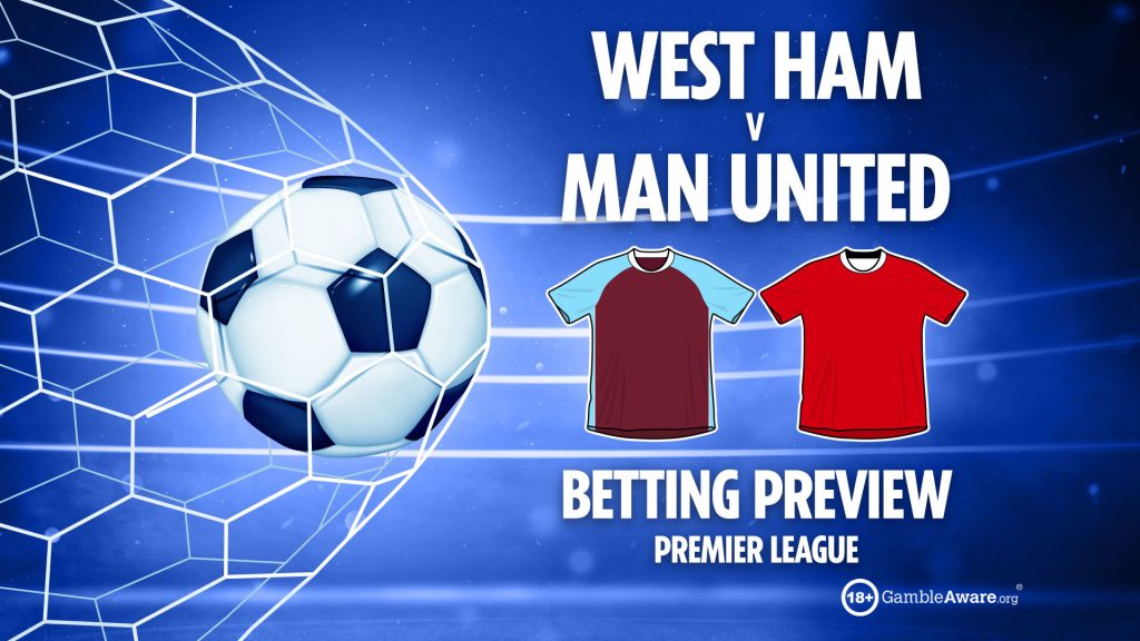 West Ham vs Man Utd preview: Best free betting tips, odds and predictions