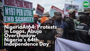 NigeriaAt64: Protests In Lagos, Abuja Overshadow Independence Day Anniversary