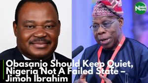 Obasanjo Should Keep Quiet, Nigeria Not A Failed State – Jimoh Ibrahim