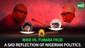 Wike Vs Fubara Feud: A Sad Reflection Of Nigerian Politics