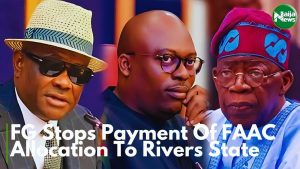 FG Stops Payment Of FAAC Allocation To Rivers State