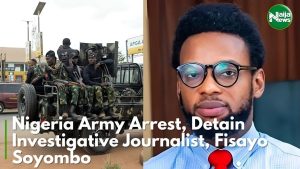 Nigeria Army Arrest, Detain Investigative Journalist, Fisayo Soyombo