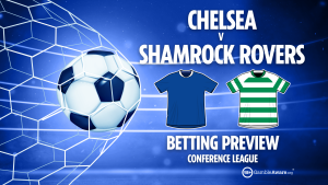 Chelsea vs Shamrock Rovers preview: Free betting tips, odds and predictions