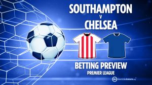 Southampton vs Chelsea preview: Best free betting tips, odds and predictions