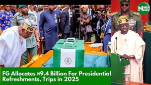 FG Allocates ₦9.4 Billion For Presidential Refreshments, Trips In 2025