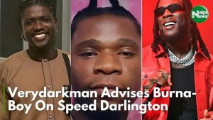 Drama Unfolds: VeryDarkMan Begs Burna Boy To Free Speed Darlington