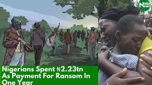 Nigeria Spent N2.23tn As Payment Of Ransom In One Year – NBS